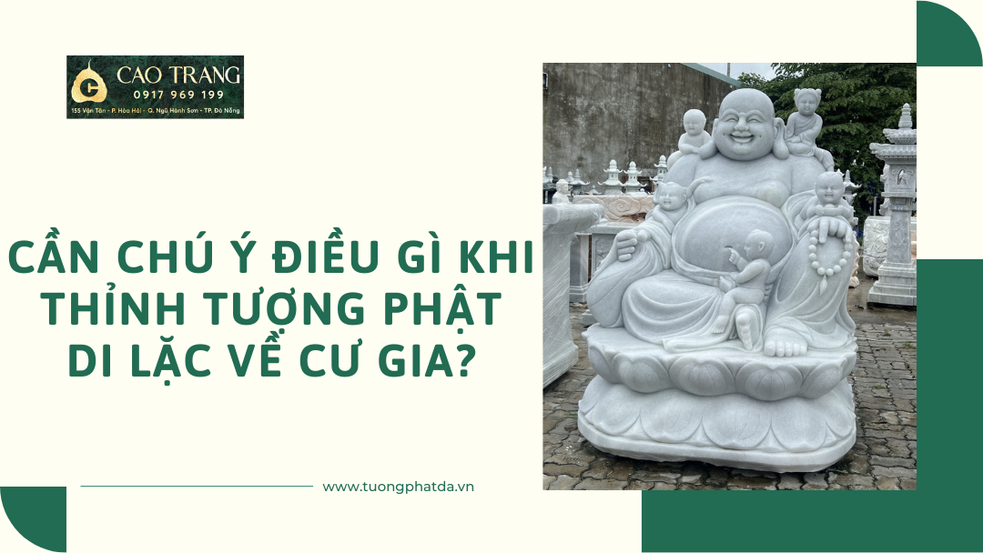 Cần Chú ý Điều Gì Khi Thỉnh Tượng Phật Di Lặc Về Cư Gia?