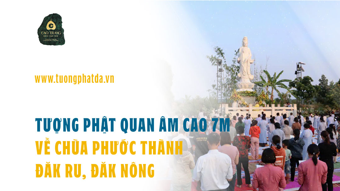 Tượng phật Quan Âm cao 7m được đưa về chùa Phước Thành - Đắk Nông