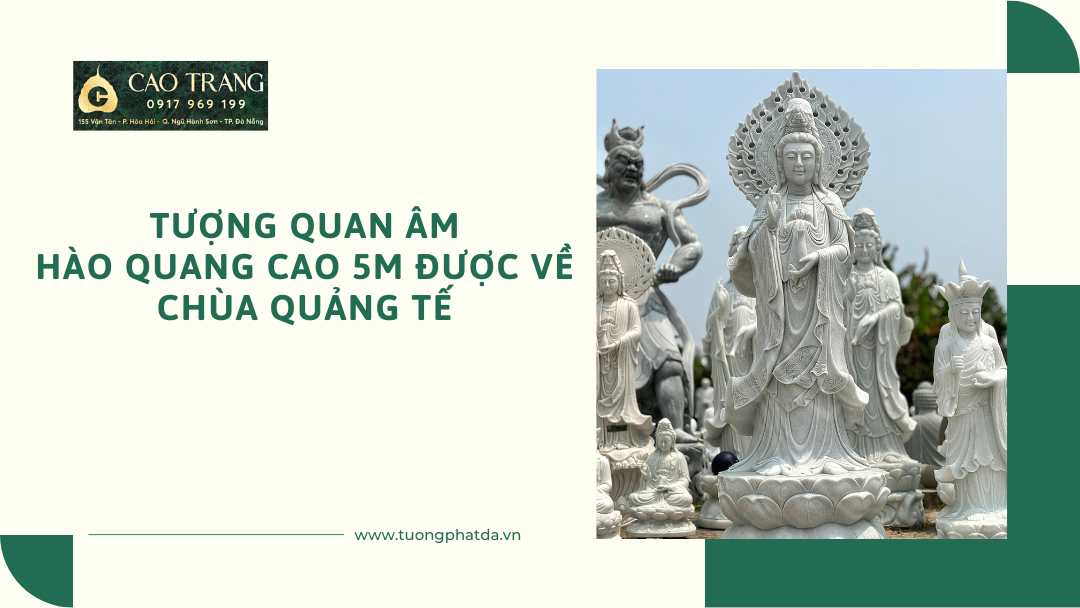 Tượng Quan Âm hào quang cao 5m được về chùa Quảng Tế