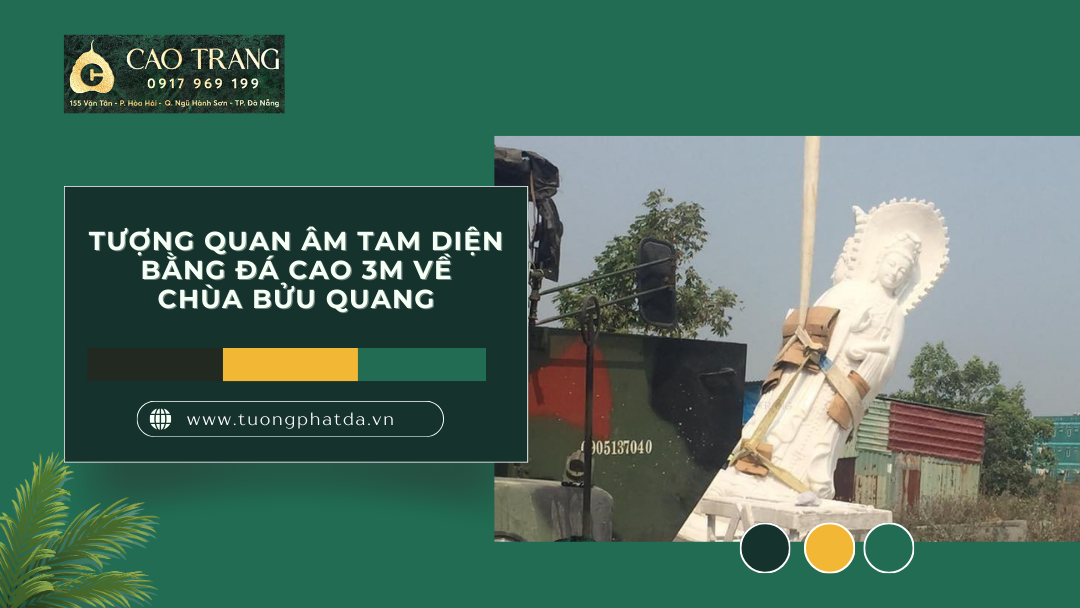 Tượng quan âm tam diện bằng đá cao 3m về chùa Bửu Quang