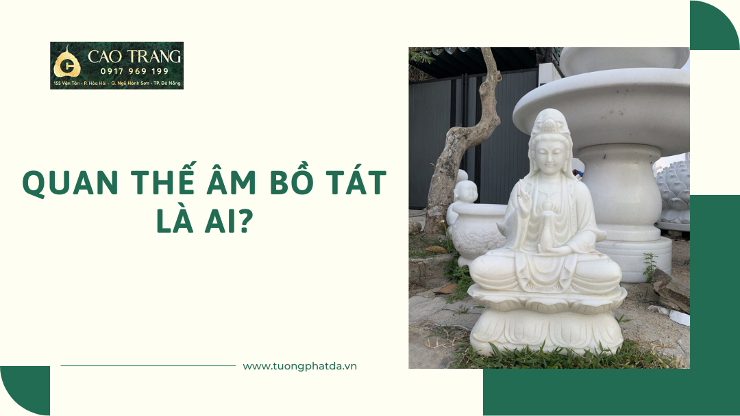 Quan Thế Âm Bồ Tát Là Ai?