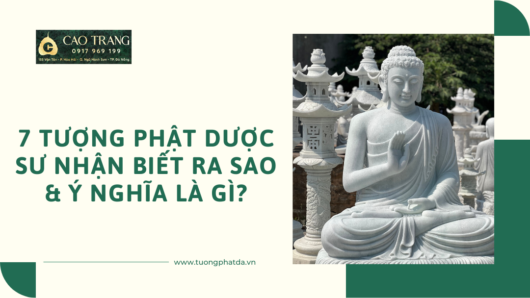 7 Tượng Phật Dược Sư Nhận Biết Ra Sao - Ý Nghĩa Là Gì?