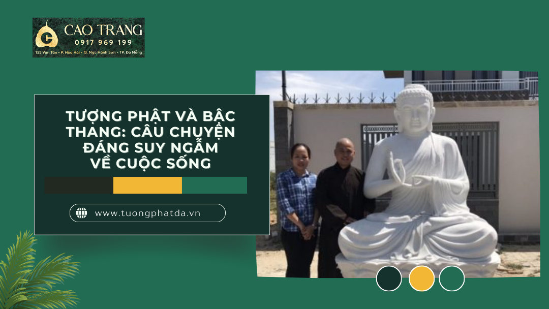 Tượng Phật Và Bậc Thang: Câu Chuyện Đáng Suy Ngẫm Về Cuộc Sống