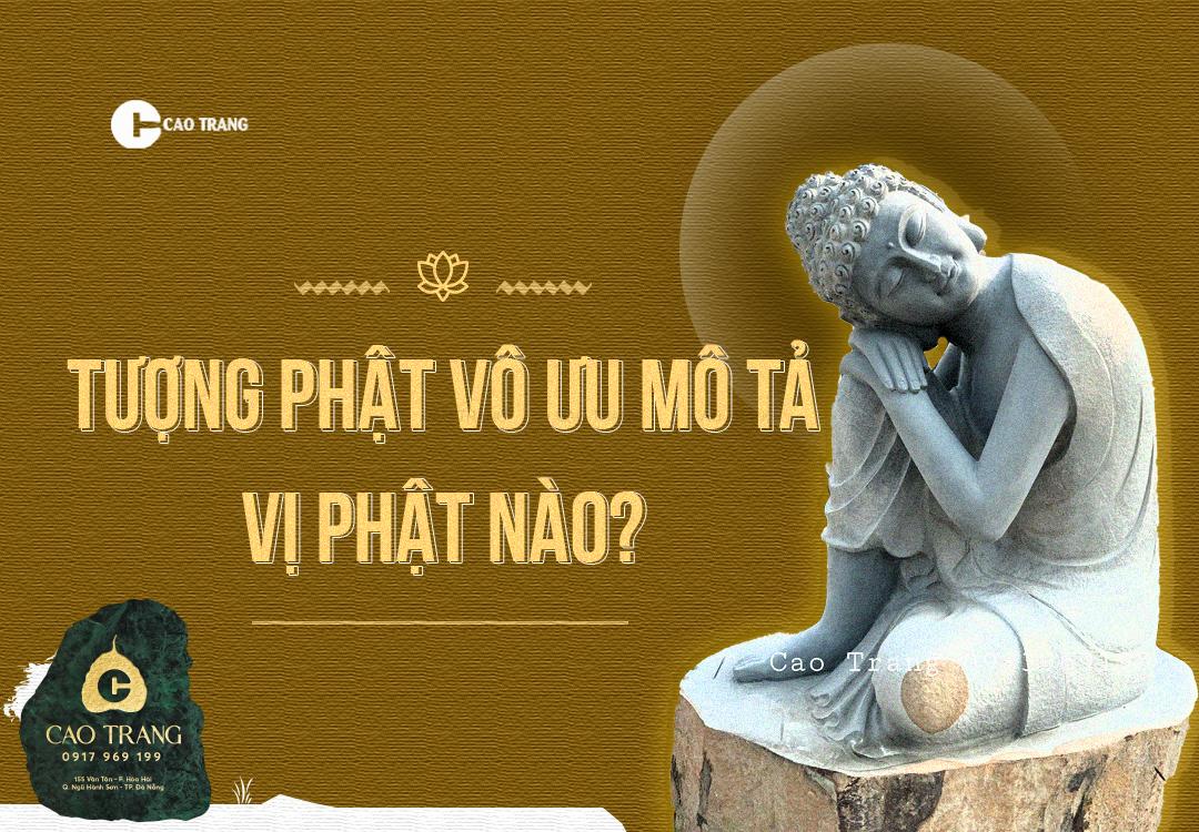 Tượng Phật vô ưu mang nhiều giá trị cao đẹp