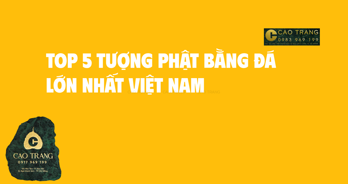 Top 5 Tượng Phật Bằng Đá Lớn Nhất Việt Nam