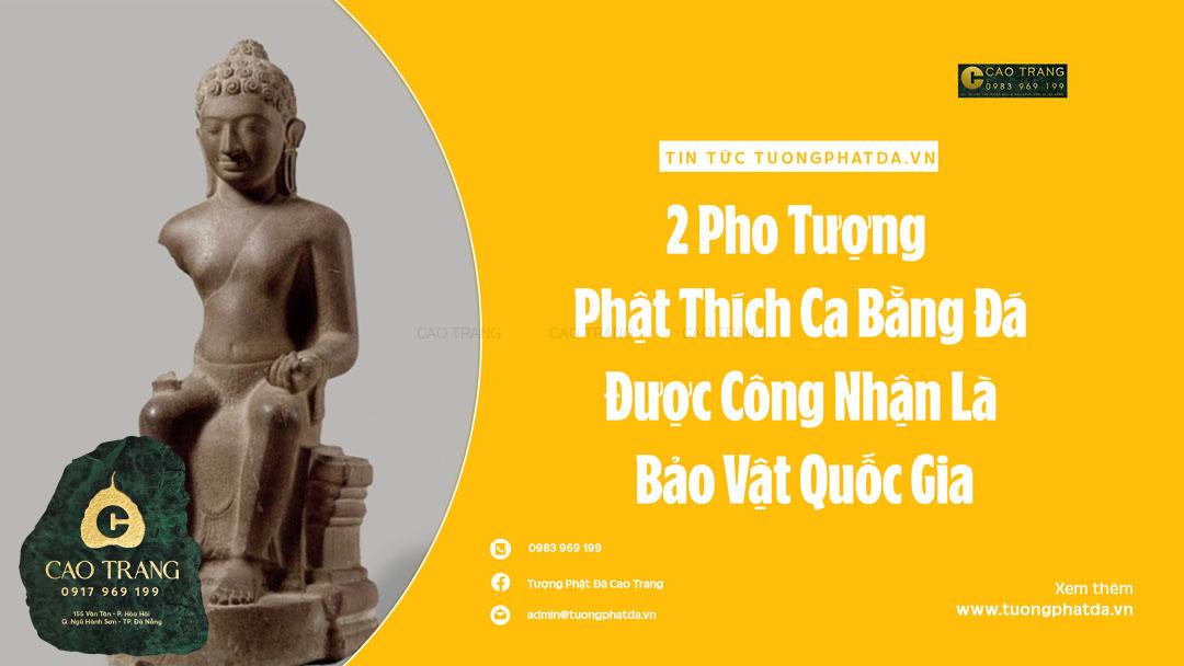 2 pho tuong phat thich ca bang da duoc cong nhan la bao vat quoc gia tuongphatdacaotrang 3