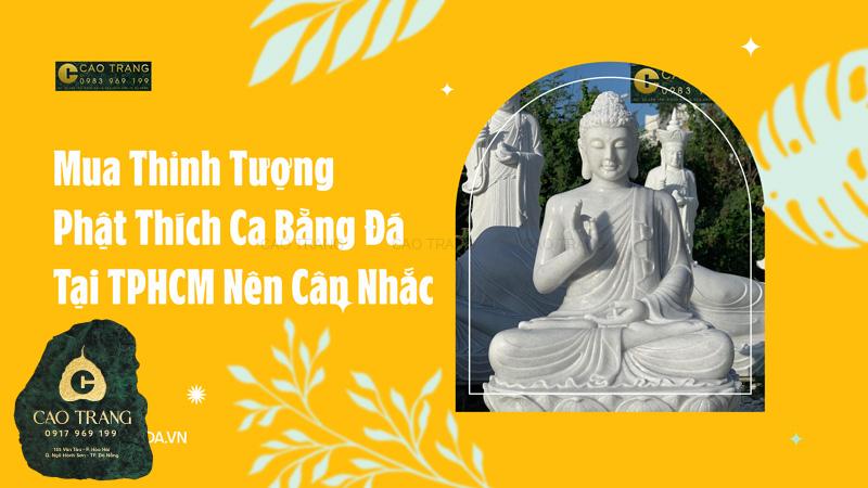 Địa Chỉ Mua Thỉnh Tượng Phật Thích Ca Bằng Đá Tại TPHCM