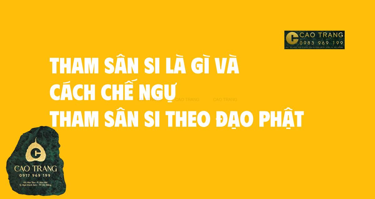 Tìm hiểu tham sân si là gì và cách chế ngự tham sân si