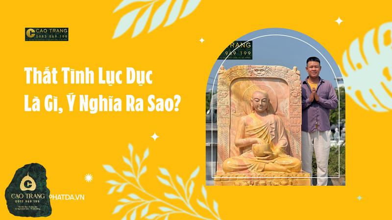 Tìm hiểu về Thất Tình Lục Dục