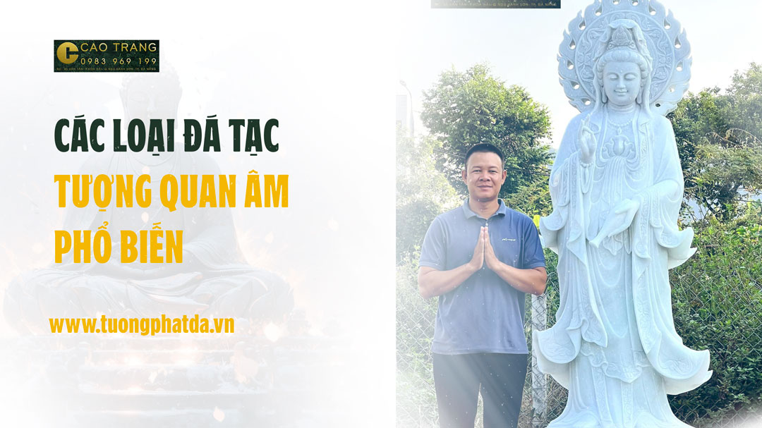 Các Loại Đá Tạc Tượng Quan Âm Phổ Biến