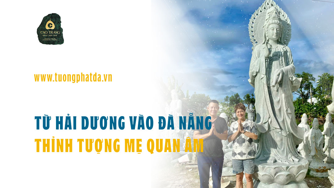 Từ Hải Dương vào Đà Nẵng thỉnh tượng mẹ Quan Âm